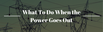 What To Do When Power Goes Out