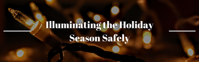 Illuminating the Holiday Season Safely