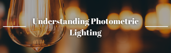 Understanding Photometric Lighting
