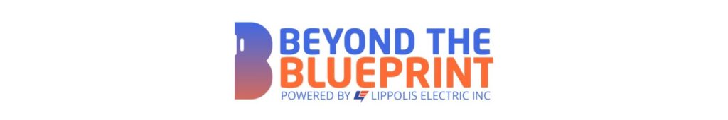 Beyond the Blueprint Podcast by Lippolis Electric